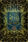 Aztec Myths & Tales : Epic Tales - Book