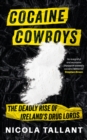 Cocaine Cowboys : The Deadly Rise of Ireland's Drug Lords - eBook