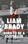 Born to be a Footballer: My Autobiography : SHORTLISTED FOR THE EASON SPORTS BOOK OF THE YEAR IRISH BOOK AWARDS - Book