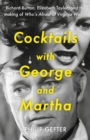Cocktails with George and Martha : Richard Burton, Elizabeth Taylor, and the making of 'Who's Afraid of Virginia Woolf?' - eBook