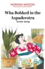 Wha Bohked in the Aspadeestra : More of the best of those resonant Dundee Sayings - Book