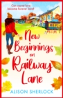 New Beginnings on Railway Lane : An uplifting rural romantic read from Alison Sherlock - eBook