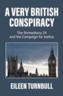 A Very British Conspiracy : The Shrewsbury 24 and the Campaign for Justice - Book