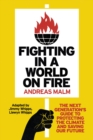 Fighting in a World on Fire : The Next Generation's Guide to Protecting the Climate and Saving Our Future - eBook