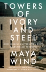 Towers of Ivory and Steel : How Israeli Universities Deny Palestinian Freedom - eBook