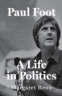 Paul Foot : A Life in Politics - Book
