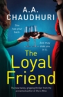 The Loyal Friend : An unputdownable suspense thriller packed with twists - Book