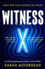 Witness X : A totally gripping speculative crime thriller - Book