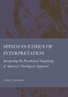 Spinoza's Ethics of Interpretation : Interpreting the Paradoxical Singularity of Spinoza's Ontological Argument - eBook