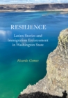 Resilience : Latinx Stories and Immigration Enforcement in Washington State - eBook