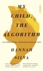 My Child, the Algorithm : An alternatively intelligent book of love - Book