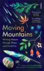 Moving Mountains : Writing Nature through Illness and Disability - Book