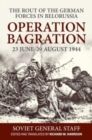 Operation Bagration, 23 June-29 August 1944: The Rout Of The German Forces In Belorussia - Book
