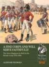 A Fine Corps and Will Serve Faithfully : The Swiss Regiment de Roll in the British Army 1794-1816 - Book