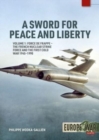 A Sword for Peace and Liberty Volume 1 : Force de Frappe - The French Nuclear Strike Force and the First Cold War 1945-1990 - Book
