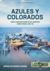 Azules Y Colorados : Armed Confrontations in the Argentine Armed Forces, 1962-1963 - Book