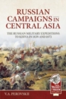 Russian Campaigns in Central Asia : The Russian Military Expeditions to Khiva in 1839 and 1873 - Book