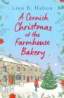 A Cornish Christmas at the Farmhouse Bakery : Escape to Cornwall for the festive season with this absolutely heart-warming read! - Book