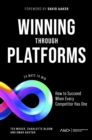 Winning Through Platforms : How to Succeed When Every Competitor Has One - Book