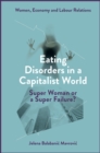 Eating Disorders in a Capitalist World : Super Woman or a Super Failure? - Book