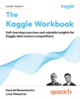 The Kaggle Workbook : Self-learning exercises and valuable insights for Kaggle data science competitions - eBook