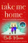 Take Me Home : The uplifting, heartwarming novel from NUMBER ONE BESTSELLER Beth Moran - eBook