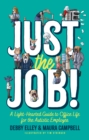 Just the Job! : A Light-Hearted Guide to Office Life for the Autistic Employee - Book