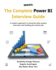 The Complete Power BI Interview Guide : A modern approach to acing the data analyst interview and landing your dream job - eBook