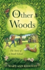 In Other Woods : The Story of a Small School - Book