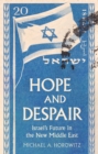 Hope and Despair : Israel's Future in the New Middle East - eBook
