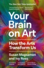 Your Brain on Art : How the Arts Transform Us - Book