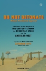 DO NOT DETONATE Without Presidential Approval : A Portfolio on the Subjects of Mid-century Cinema, the Broadway Stage and the American West - Book