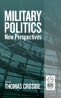Military Politics : New Perspectives - Book