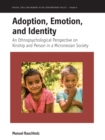 Adoption, Emotion, and Identity : An Ethnopsychological Perspective on Kinship and Person in a Micronesian Society - eBook