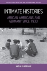 Intimate Histories : African Americans and Germany since 1933 - Book