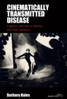 Cinematically Transmitted Disease : Eugenics and Film in Weimar and Nazi Germany - eBook