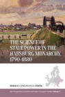 The Science of State Power in the Habsburg Monarchy, 1790-1880 - Book