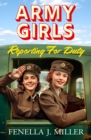 Army Girls: Reporting For Duty : An emotional wartime saga from Fenella J Miller for 2024 - eBook