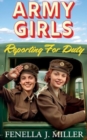 Army Girls: Reporting For Duty : An emotional wartime saga from Fenella J Miller for 2024 - Book
