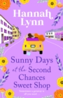Sunny Days at the Second Chances Sweet Shop : A romantic, feel-good summer read from Hannah Lynn - eBook