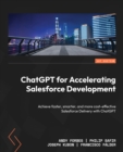 ChatGPT for Accelerating Salesforce Development : Achieve faster, smarter, and more cost-effective Salesforce Delivery with ChatGPT - eBook