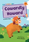 Cowardly Howard : (Orange Early Reader) - Book