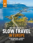 The Rough Guide to Slow Travel in Europe : 28 Inspirational Journeys by Rail, Road and Sea - Book