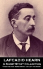 Lafcadio Hearn - A Short Story Collection : 'Then the folk were afraid, and left the room'' - eBook