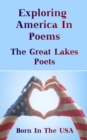 Born in the USA - Exploring American Poems. The Great Lakes Poets - eBook