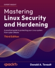 Mastering Linux Security and Hardening : A practical guide to protecting your Linux system from cyber attacks - eBook
