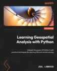 Learning Geospatial Analysis with Python : Unleash the power of Python 3 with practical techniques for learning GIS and remote sensing - eBook