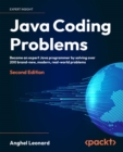 Java Coding Problems : Become an expert Java programmer by solving over 250 brand-new, modern,  real-world problems - eBook