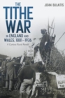 The Tithe War in England and Wales, 1881-1936 : A Curious Rural Revolt - Book