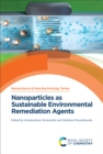 Nanoparticles as Sustainable Environmental Remediation Agents - eBook